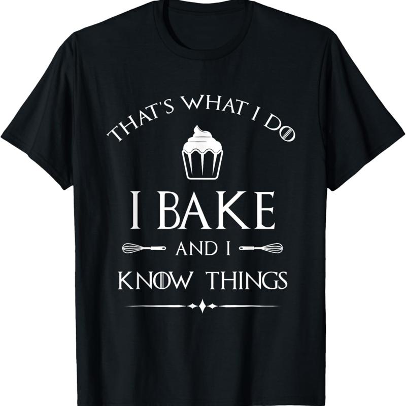 I Bake and Know Things Funny Pastry Baker Baking T Shirt