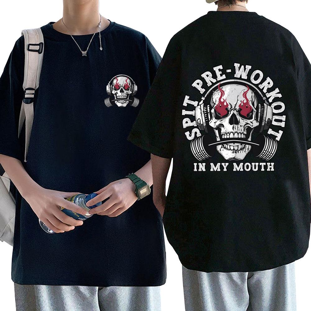 Spit Preworkout in My Mouth Print T Shirts Male Casual Oversized Pure Cotton Short Sleeve Tshirt Men Women Gym Fitness Tshirt