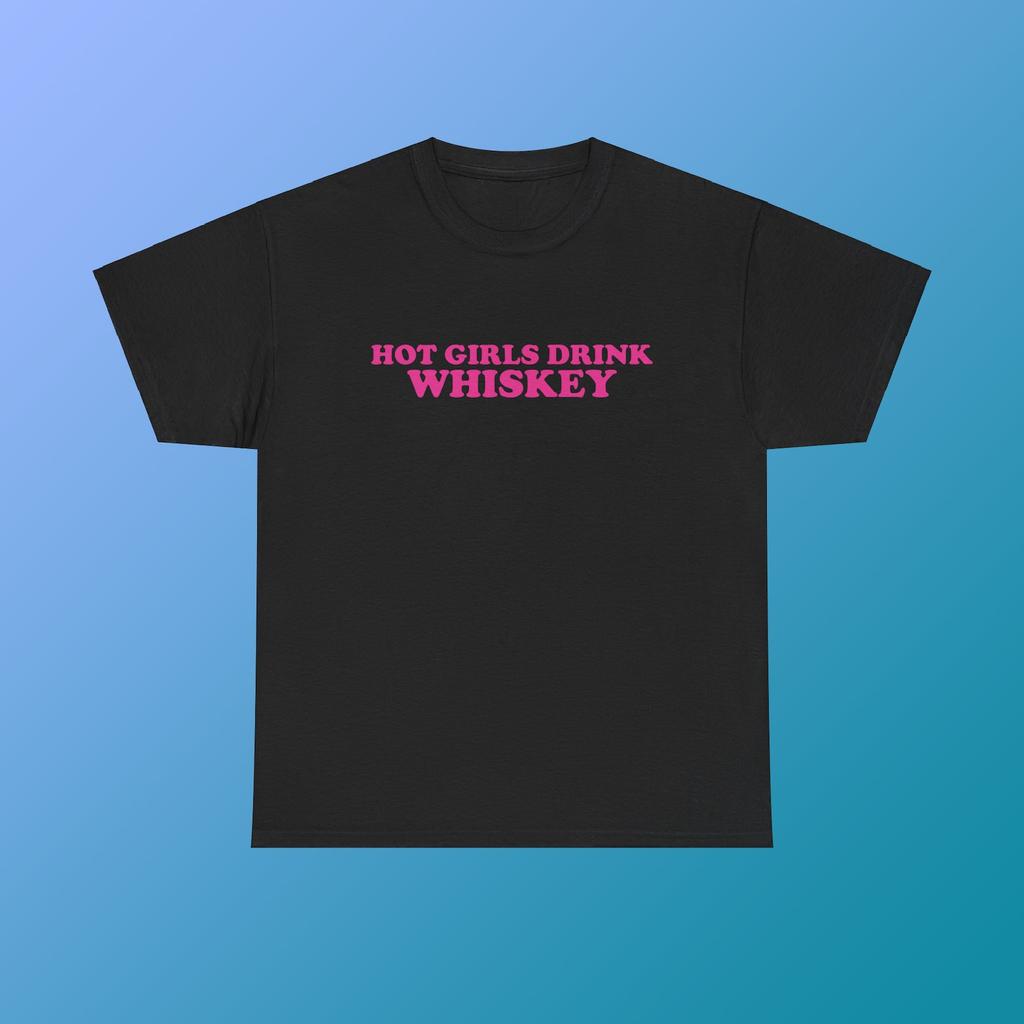 Hot Girls Drink Whiskey Unisex Heavy Cotton Tee Y2K Iconic Funny It Girl Meme Shirt Sassy Sarcastic Chaotic Unhinged Party Bar Cute Top Gift