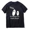 SHHH IM HIDING FROM STUPID PEOPLE Summer Men TShirts Funny Slogan Tee Male Harajuku Fashion Tops Hombre Oneck Casual Tees
