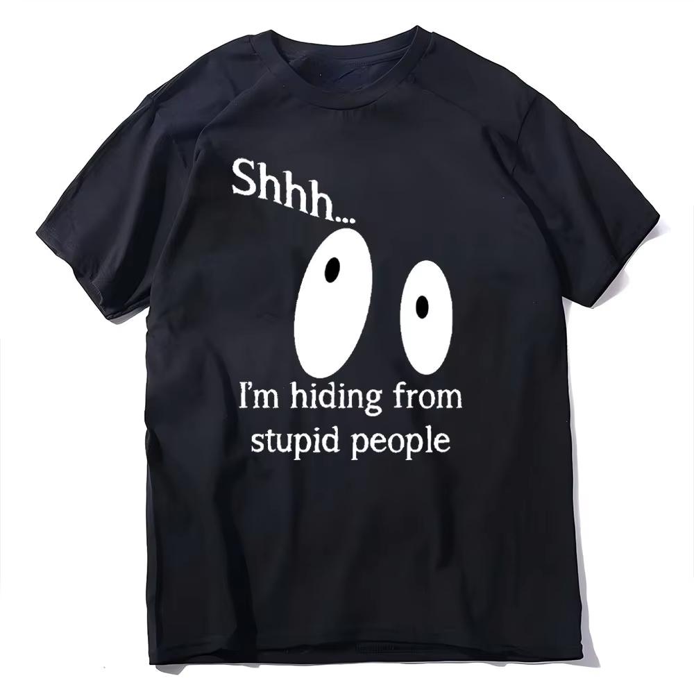 SHHH IM HIDING FROM STUPID PEOPLE Summer Men TShirts Funny Slogan Tee Male Harajuku Fashion Tops Hombre Oneck Casual Tees S