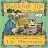 Fcked Up Fairy Tales by Liz Gotauco Hardback Book 9781324106333