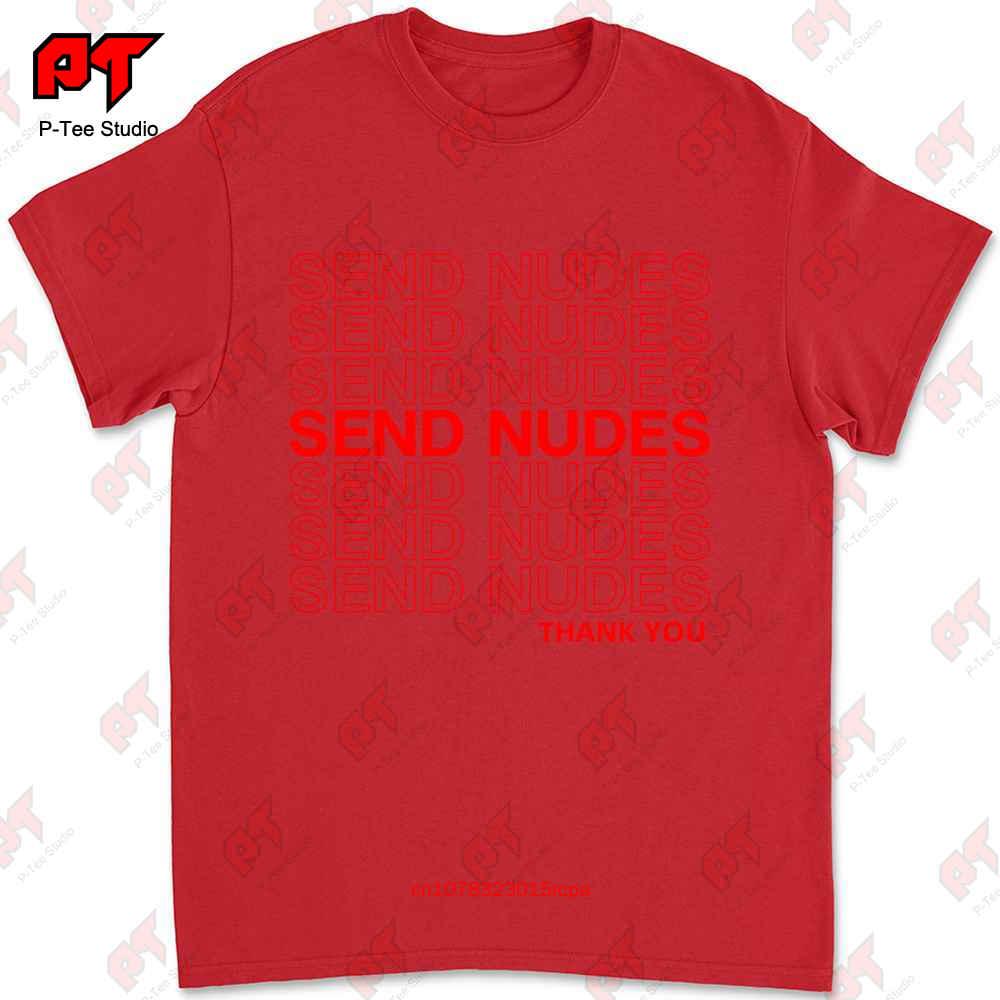 Send Nudes Thank Youred Brand Tshirt JXYP S
