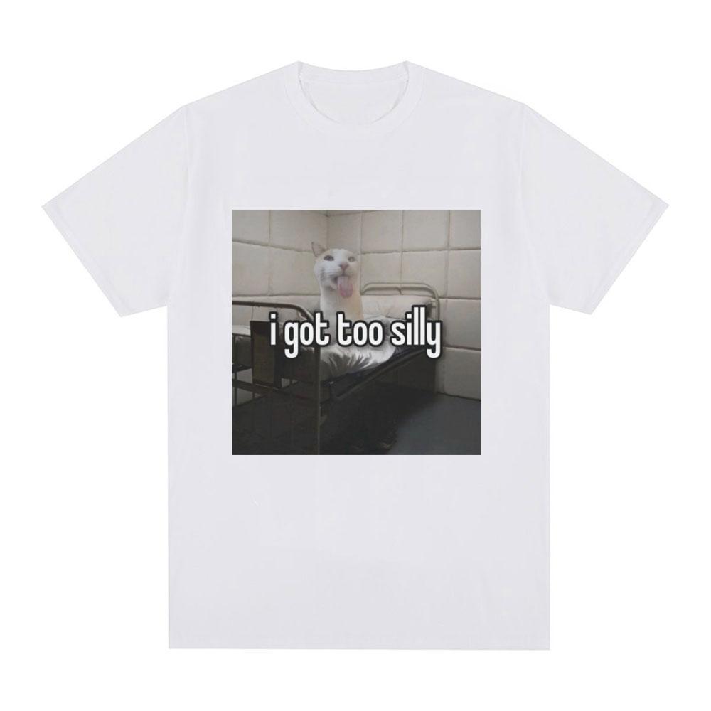 

Funny I Got Too Silly Meme Graphic T Shirt Men Women Fashion Vintage Tshirts Cotton Casual Oversized Tee Shirt Streetwear S