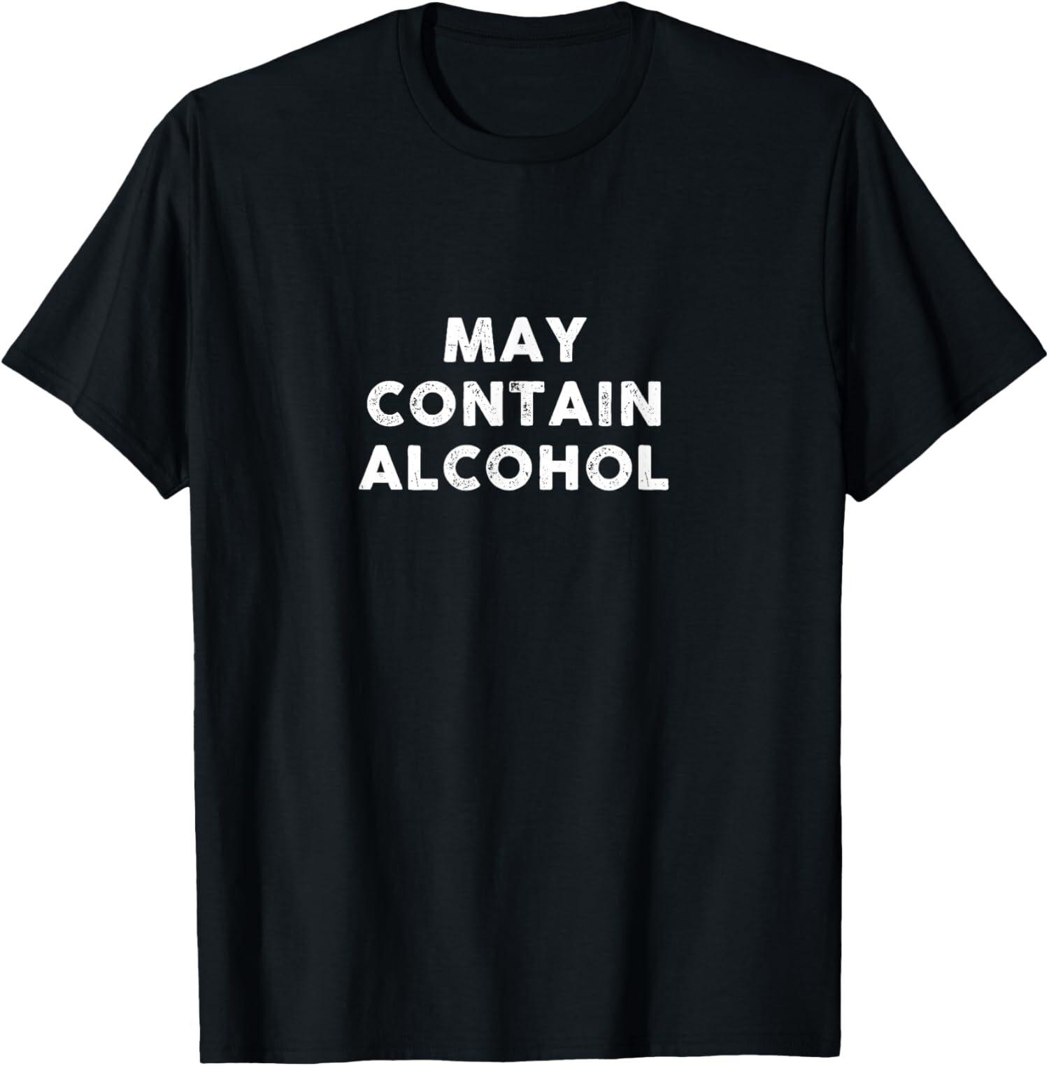 May Contain Alcohol Cocktail Drinking Funny Gift Unisex T-Shirt XXL