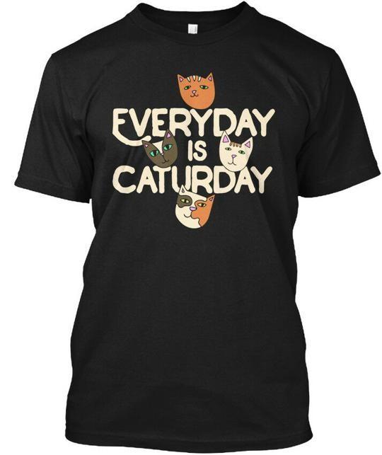 Every Day Is Caturday Everyday T-Shirt Made in the USA Size S to 5XL M