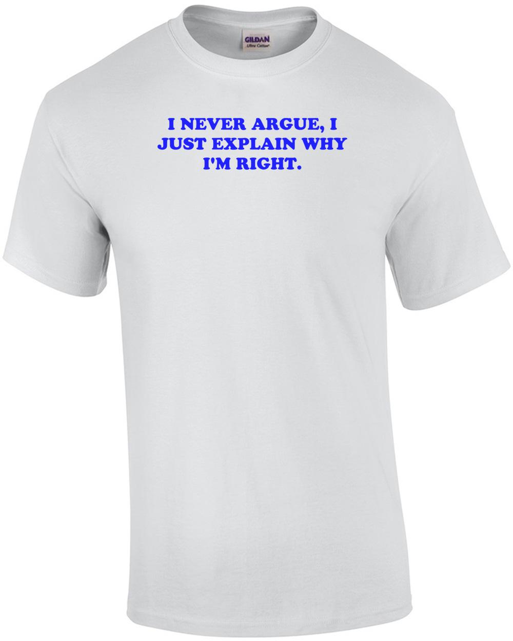 Я НИКОГДА НЕ СПОРЮ, Я ПРОСТО ОБЪЯСНЯЮ, ПОЧЕМУ Я ПРАВ. Футболка Унисекс Футболка XXXL