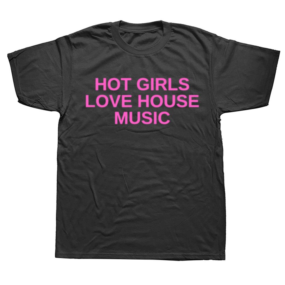 Funny Hot Girls Love House Music DJ Techno Rave EDM Graphic T-shirts Men Fashion Casual Tshirt Cotton Loose Oversized T Shirt