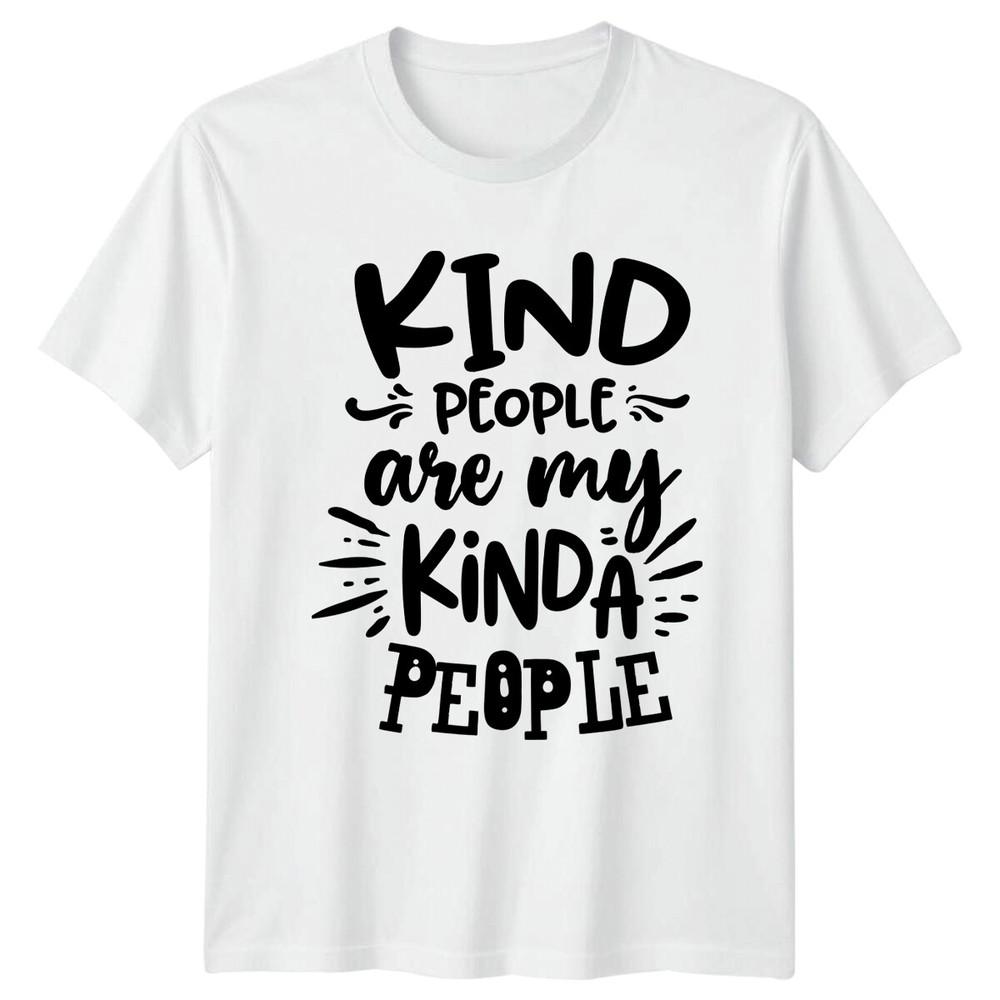 Kind People Are My Kinda People TShirt Slogan Quote Graphic Tee S