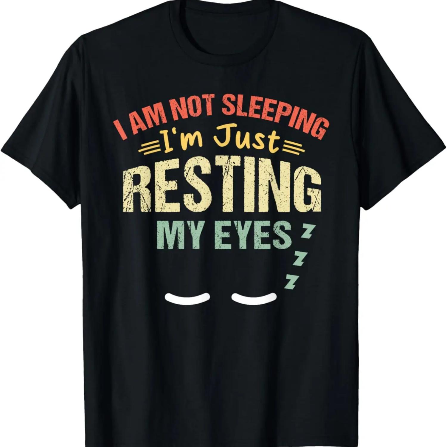 I Am Not Sleeping I Am Resting My Eyes Shirt Funny Dad Quote T-Shirt S