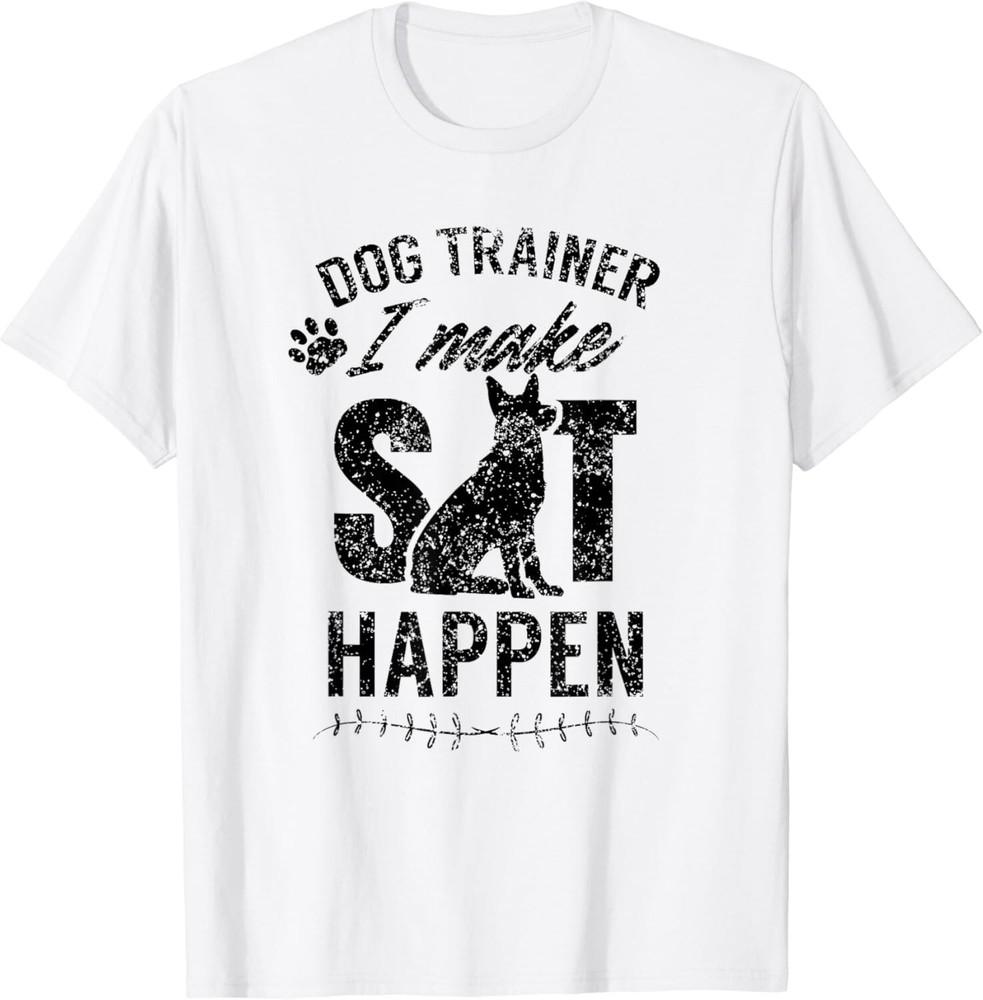 

Dog Trainer - I Make Sit Happen Handler Service Training Gift Unisex T-Shirt 2XL