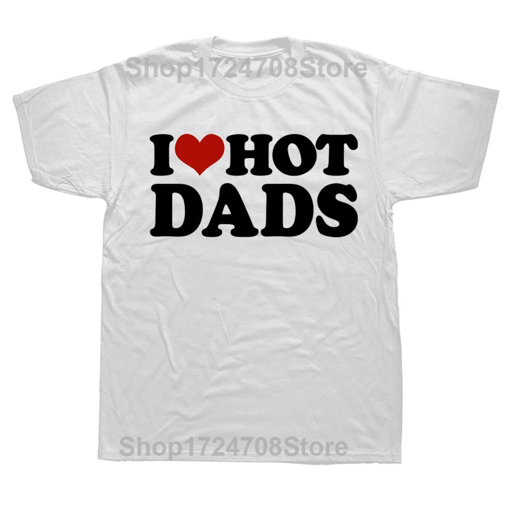 Funny I Love Hot Dads Red Heart Graphic Tshirts Men Womens Fashion Casual Tshirt 100 Cotton Loose Oversized T Shirt