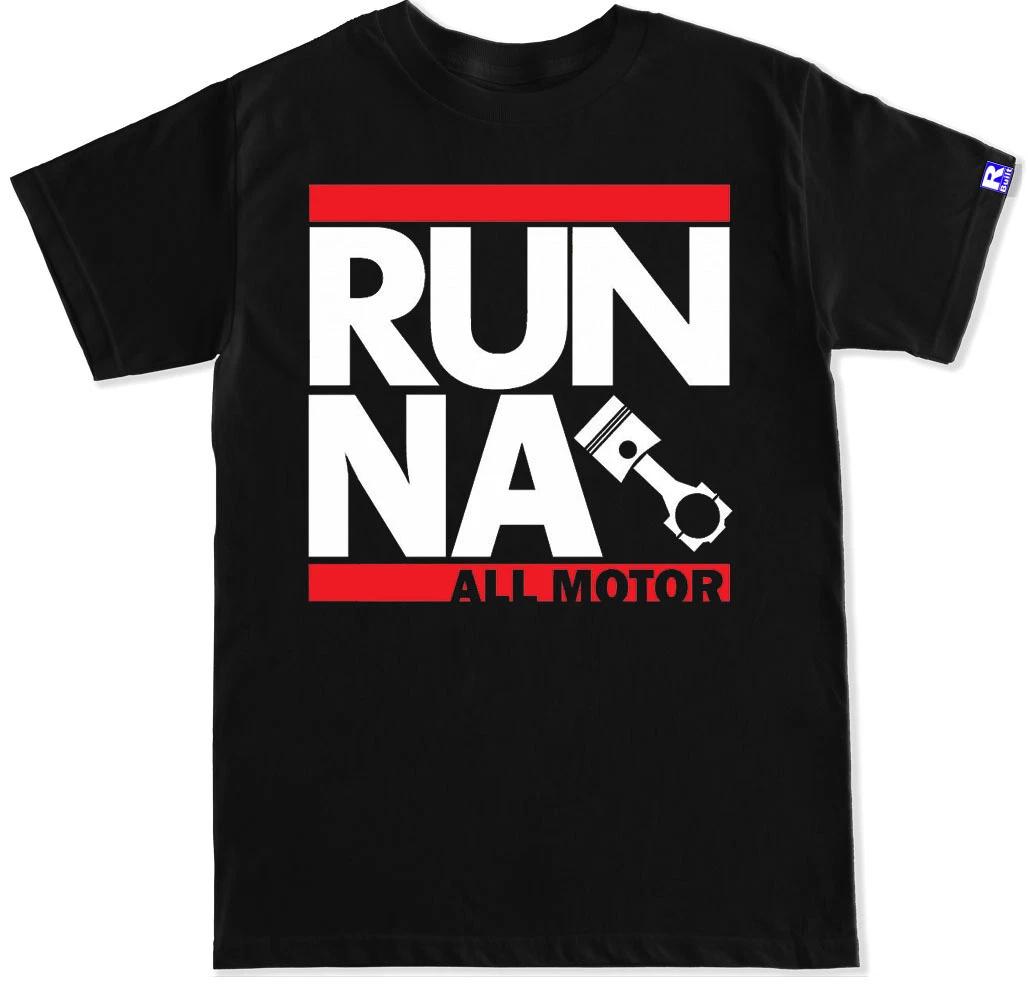 

JDM RUN NA ALL MOTOR K20 B18 B16 B20 Integra Civic Type R Pistons Cams T Shirt 3XL