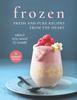 The Frozen - Fresh and Pure Recipes from The Heart : Meals You Want To Share Book