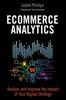 The Ecommerce Analytics : Analyze and Improve the Impact of Your Digital Strategy Book