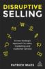Kniha Disruptive Selling : A New Strategic Approach To Sales, Marketing and Customer Service