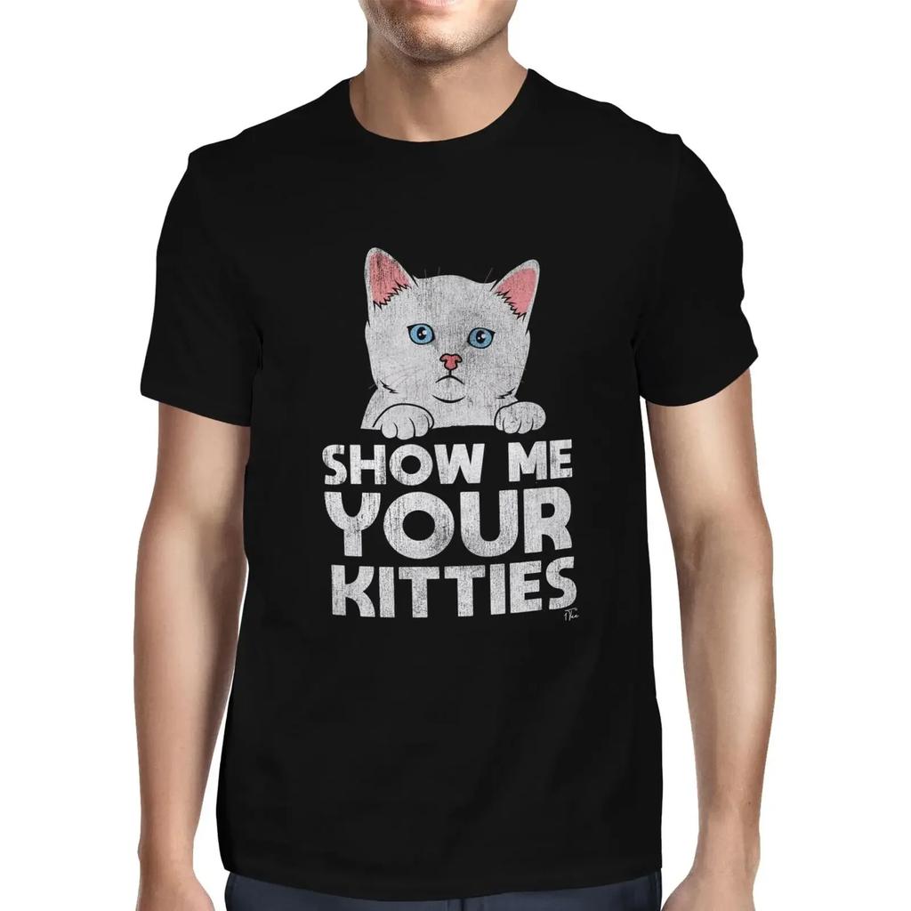 Mens Show Me Your Kitties Cat T-Shirt