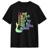 I May Be Old But I Got To See All The Cool Bands T Shirt Men Cotton Crazy T-Shirts Round Neck Tees Short Sleeve Clothes Gift