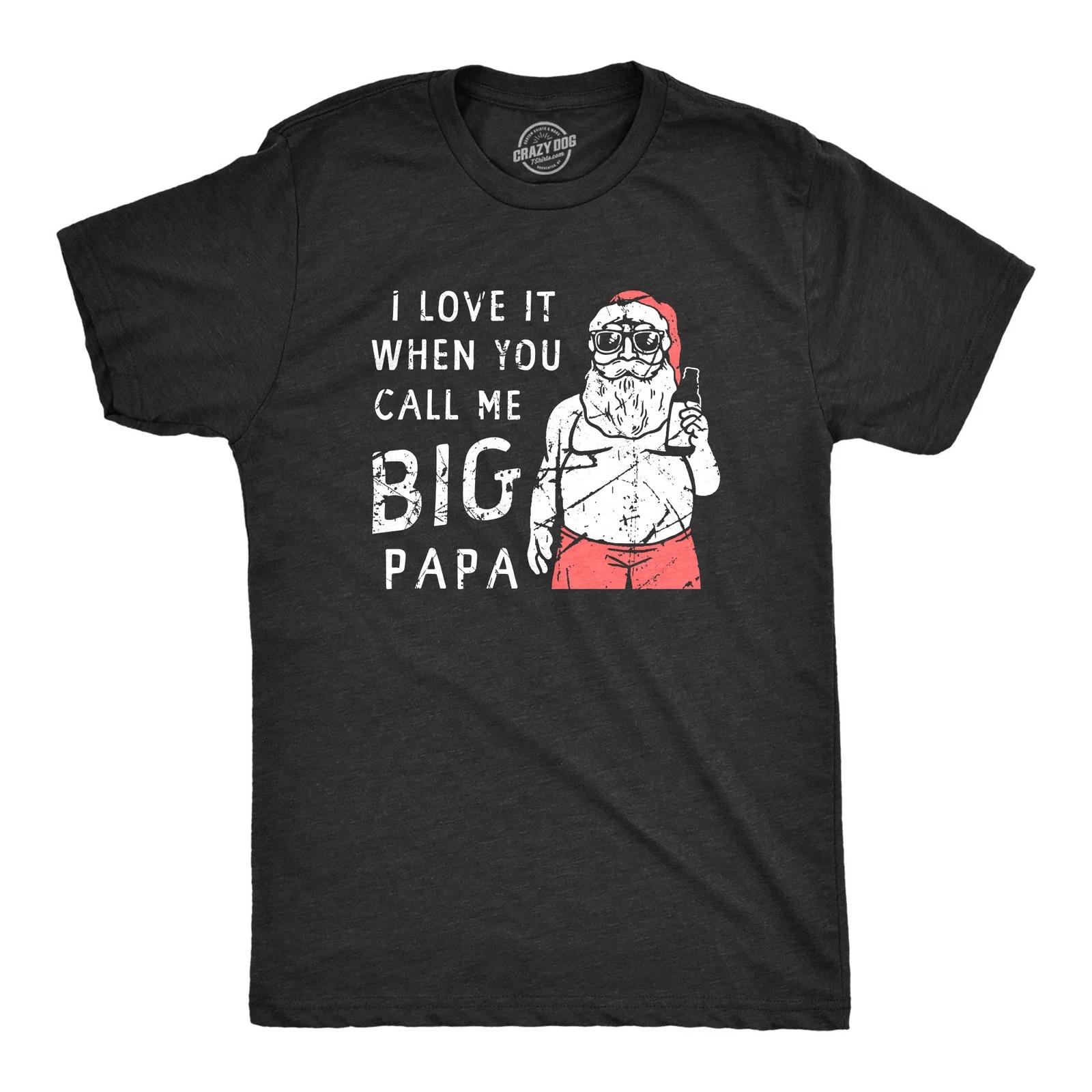 Mens I Love It When You Call Me Big Papa T Shirt Funny Xmas Party Santa Tee for XXXXL