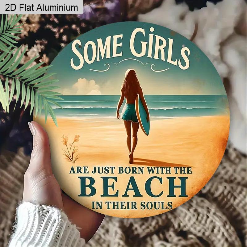 2D Flat Aluminum Vintage Surfing Round Metal Sign Beach Decor -"Some Girls Are Just Born with The Beach in Their Souls" Wall Art Plaque for Home