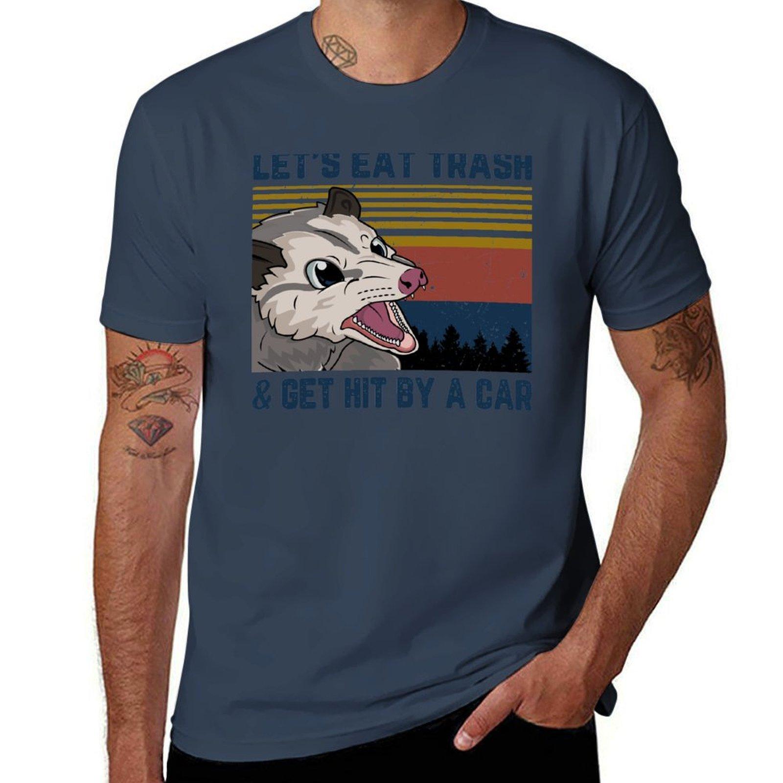 Lets Eat Trash And Get Hit By A Car Tshirt Antifade Casual Tee Shirt S