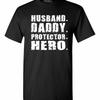 Husband. Daddy. Protector. Hero. T-shirt Father's Day Gift Dad Father Tee Shirts