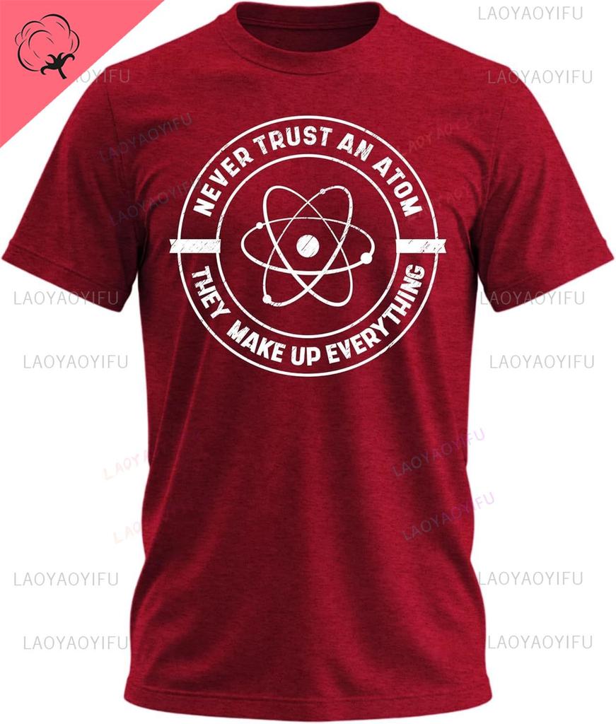 Never Trust An Atom Shirt Funny Science Printed Tshirt for Space Astronomy Fans Teachers Chemistry Lovers Sarcastic Graphic Tee