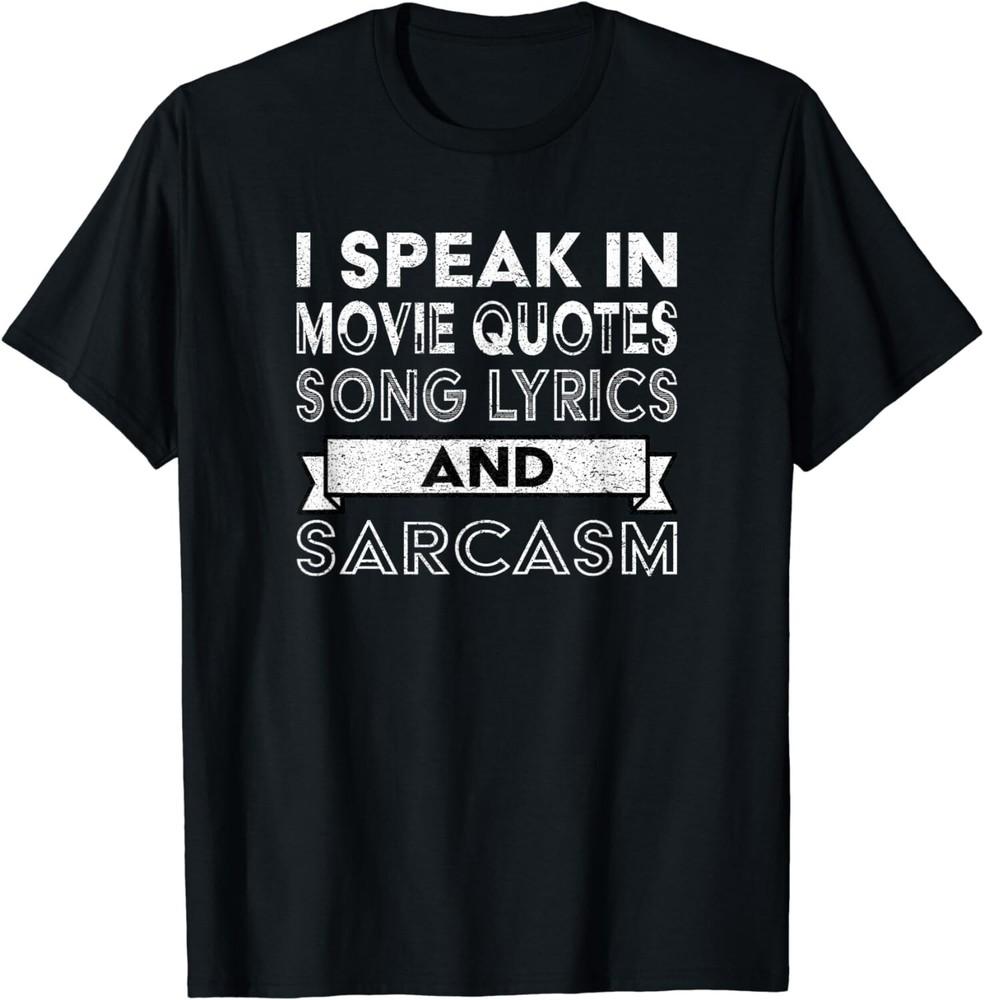 

I Speak In Movie Quotes Song Lyrics and Sarcasm Funny Vintage Gift Unisex T-Shirt 4XL