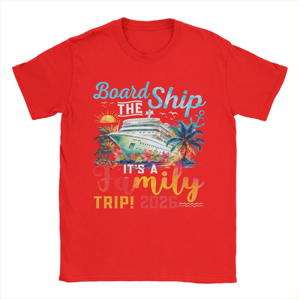 Board The Ship Its A Family Trip 2026 T Shirt Men Pure Cotton Fashion for Male TShirts Crew Neck Tees Short Sleeve Clothes