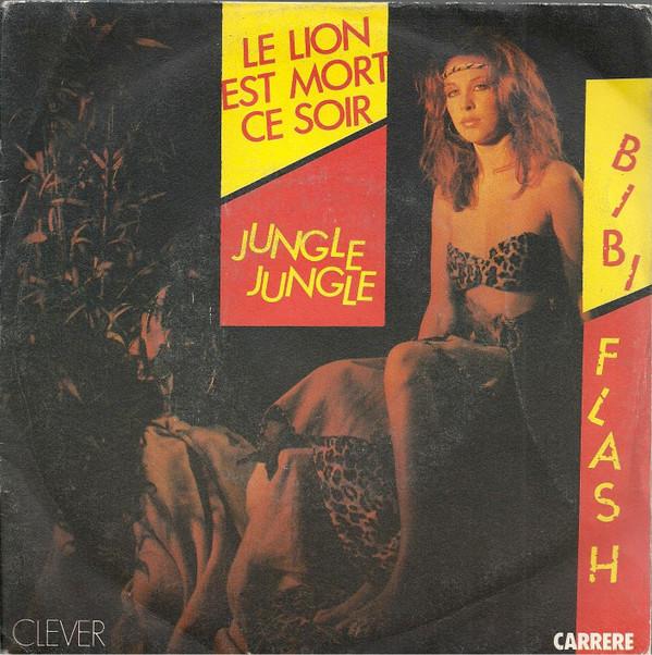 

7inch Record BIBI FLASH - Le Lion Est Mort Ce Soir / Jungle J 50015 Clever, Carrere 1982 France Pop Used
