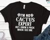 Funny Cactus Expert T-Shirt, Sarcastic Women's Tee