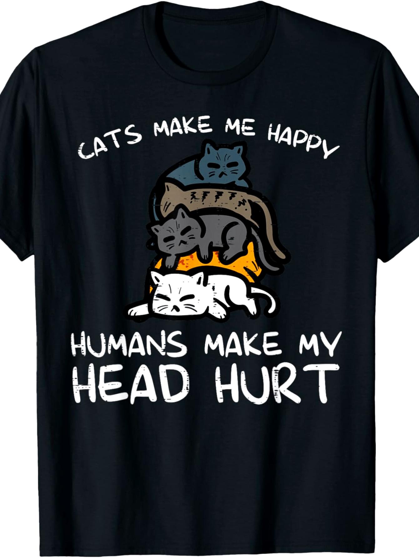 Cats Make Me Happy Humans Funny Kitten Fur Mom Dad Men Women TShirt Men Clothing Shirts S