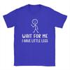 Unisex Wait For Me I Have Little Legs Funny Short Leg Humor Jokes T Shirts Pure Cotton Clothes Awesome Tees XL TShirt