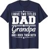 I Have Two Titles Dad and Grandpa Funny Grandpa Theme Unisex T-Shirt