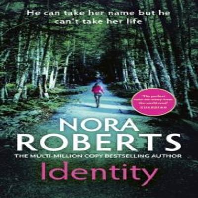 Identity The Gripping New Drama from the Multimillion Copy Bestselling Author by Nora Roberts... 9780349433943