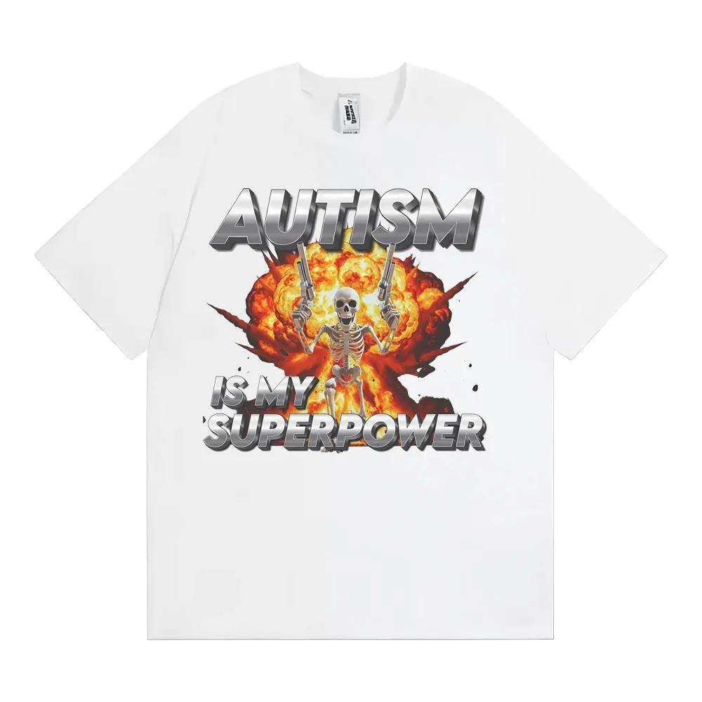 Autism Is My Superpower Unisex Skeleton Meme Tshirt Unisex Women Fashion Trend Cool T Shirts Cotton Comfort Oversized T Shirt Tops