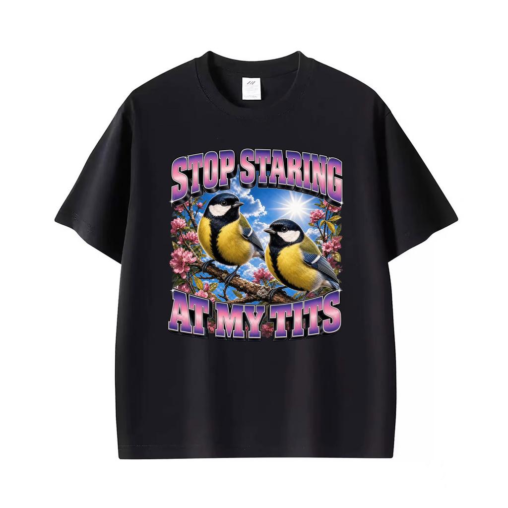 Stop Staring At My Tits Funny Bird Meme Graphic T-shirt Men Women Clothing Fashion Humor T Shirts Summer Tops 100% Cotton Tshirt