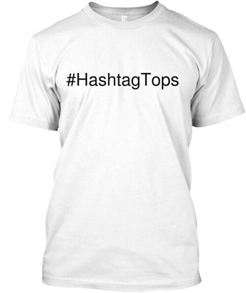 

Hashtag Tops T-Shirt Made in the USA Size S to 5XL 4XL