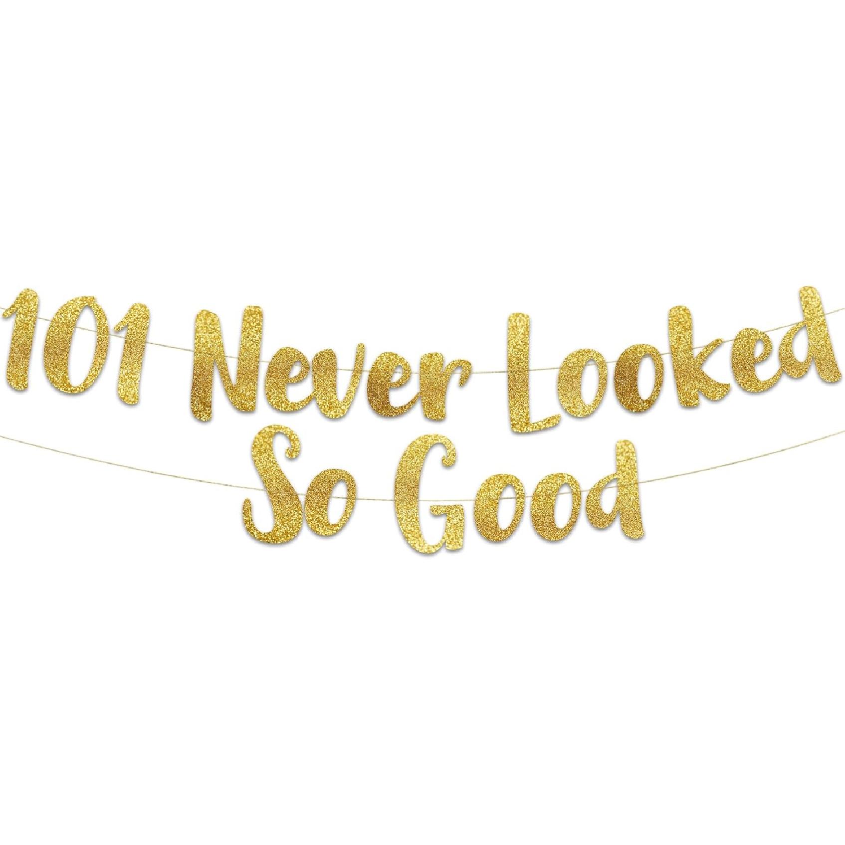 101 Never Looked So Good Gold Glitter Banner - 101st Birthday Party Decorations