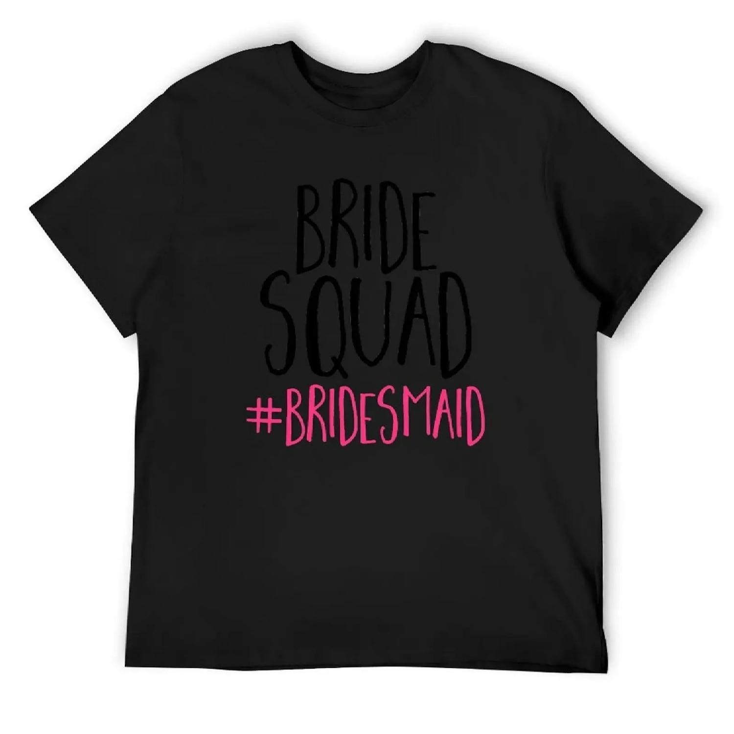 

Bride Squad Bridesmaid T-Shirt fashion shirts custom t shirt Funny t-shirts mens designer clothes S чёрный