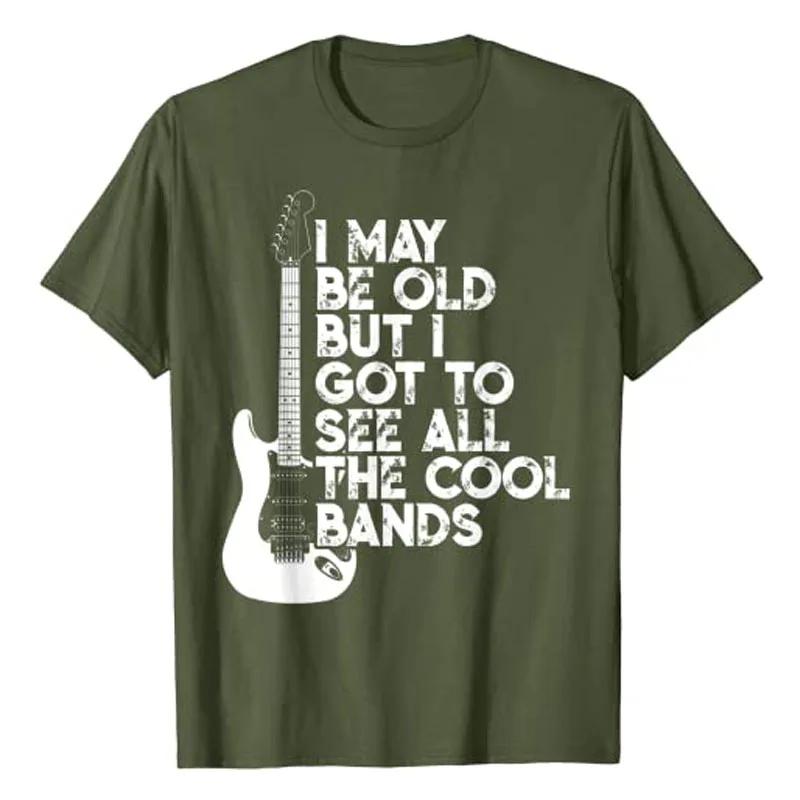 I May Be Old But IGotToSee All The Cool Bands TShirt Rap Hiphop Clothes Rock Lover Unisex Clothing Gifts for Dad Street Style