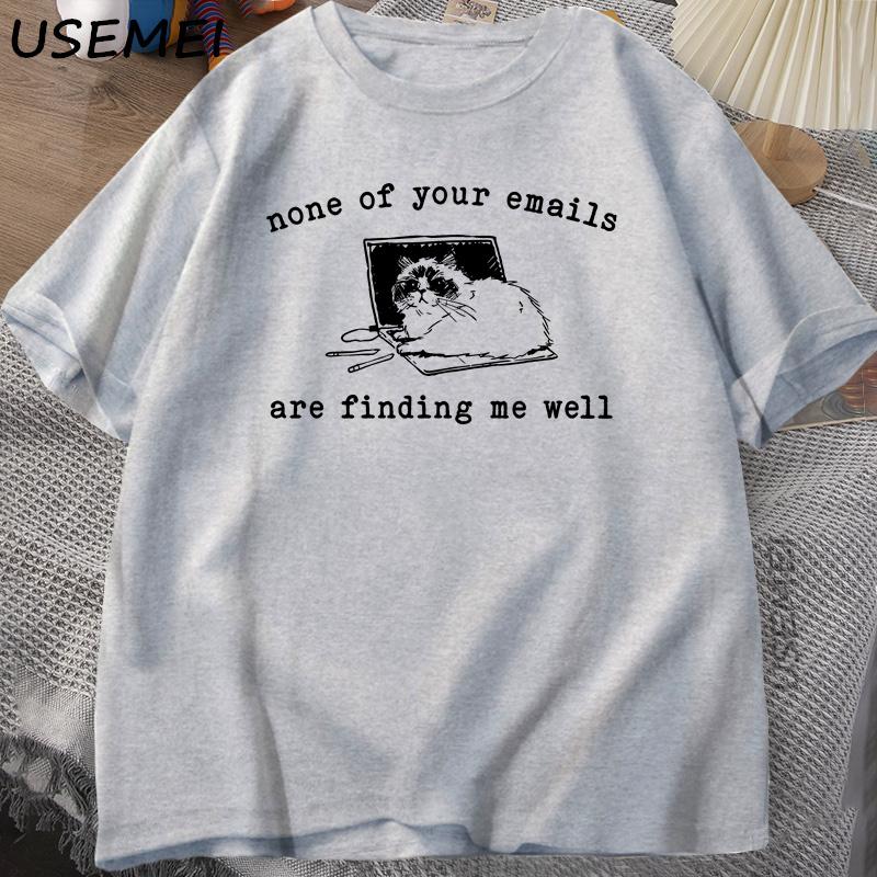

None of Your Emails Are Finding Me Well T-Shirt Funny Cat Office Working Tshirts Cotton Short Sleeves Men s Designer Clothes Tee L сірий