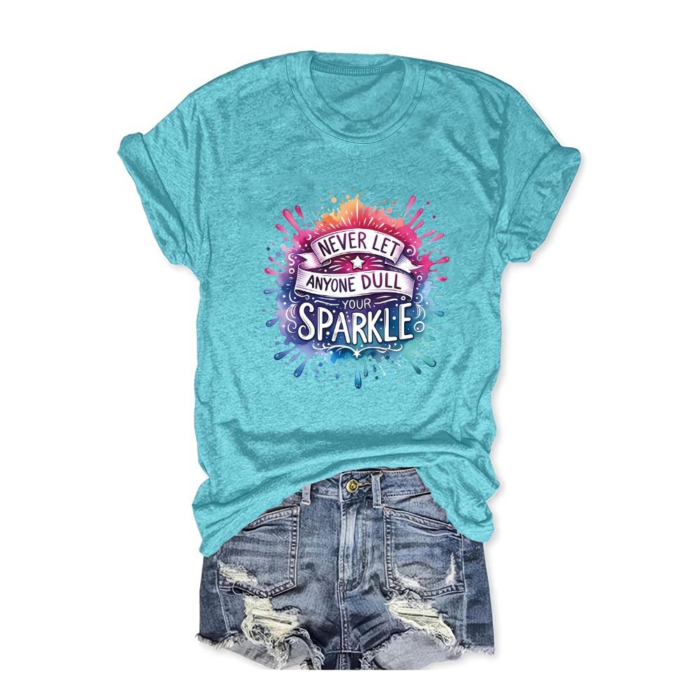 

Never Let Anyone Dull Your Sparkle Women s Tee - Inspirational Graphic, Casual Positive Top S