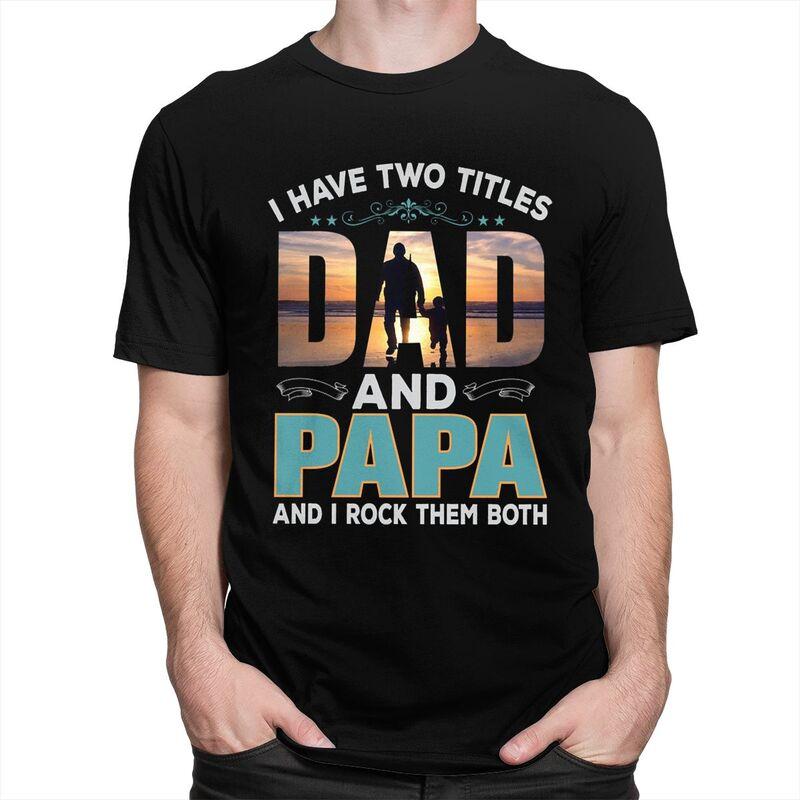 Custom Two Titles Dad And Papa Tshirt for Men Short Sleeve Leisure T Shirt Fathers Day Gift Tshirts Slim Fit 100 Cotton Tee