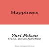 Happiness by Yuri Felsen Paperback Book 9781913513849