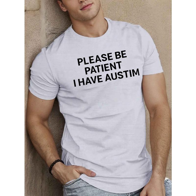

Men S Casual Crew Neck T-Shirt with Please Be Patient I Have Austism Slogan, Slight Stretch, Regular Fit, Summer Short Sleeve Top S белый