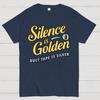 Silence Is Golden.... Duct Tape Is Silver Cotton Summer Casual Cool Loose T-Shirt