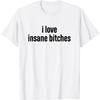 HERSIL I Love Insane Bitches (I Am Insane) Funny Sarcastic Couple T-Shirt