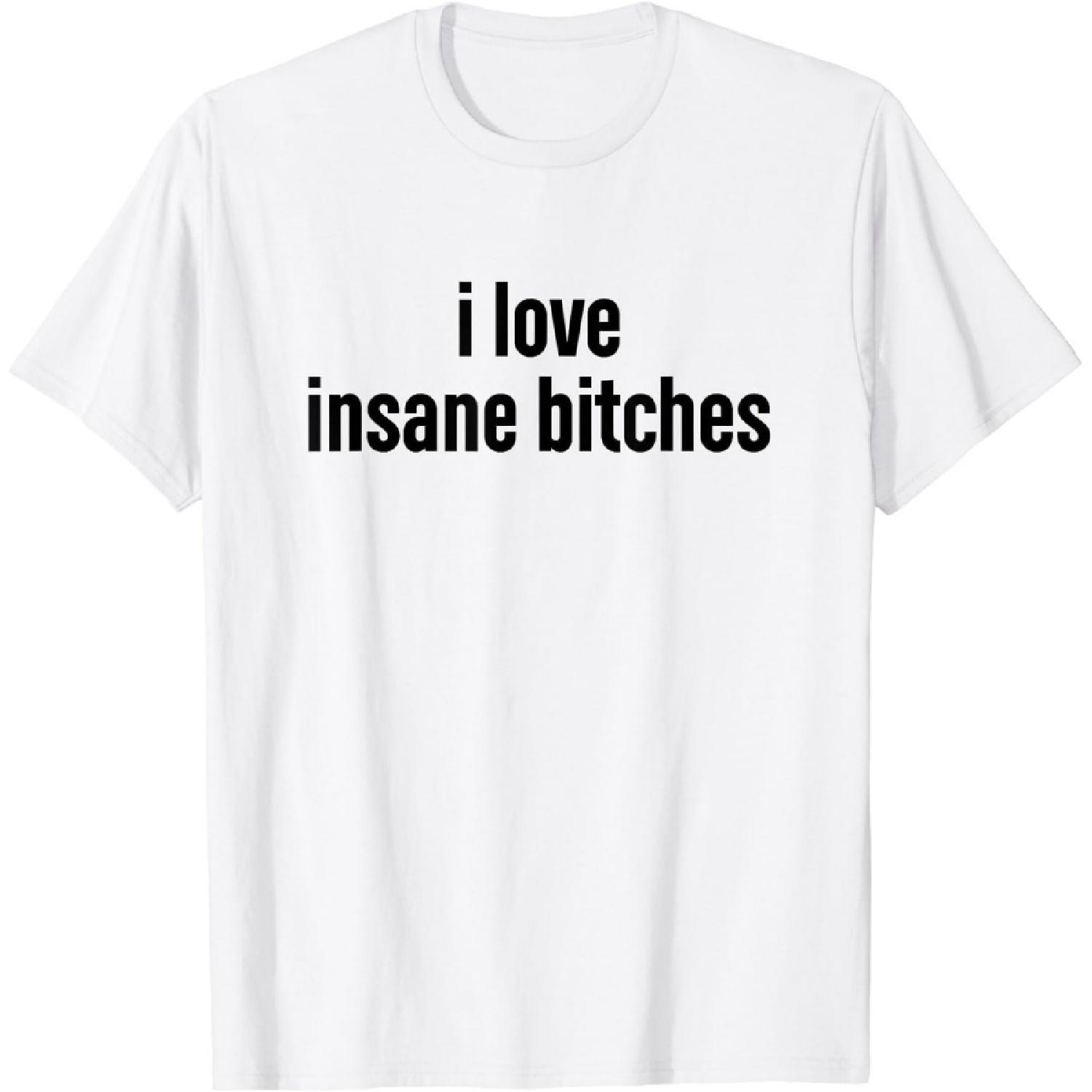 HERSIL I Love Insane Bitches (I Am Insane) Funny Sarcastic Couple T-Shirt XXXXXL белый
