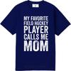 Soft For Man Oneck Tshirt Oversized Teeshirt My Favorite Field Hockey Player Calls Me Mom Anime Boys Tops Solid Color Tshirt